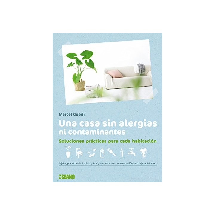 Una casa sin alergias ni contaminantes. Soluciones prácticas para cada habitación.
